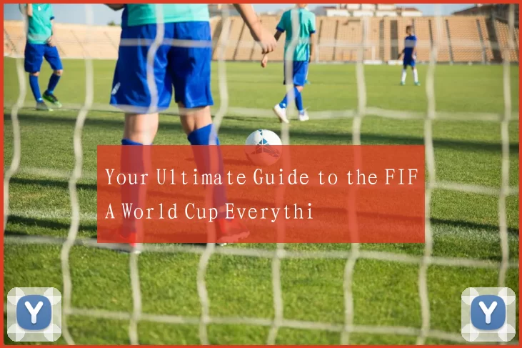 Your Ultimate Guide to the FIFA World Cup Everythi