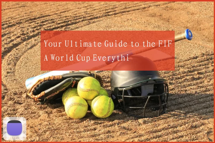 Your Ultimate Guide to the FIFA World Cup Everythi